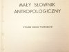 MAŁY SŁOWNIK ANTROPOLOGICZNY 1976